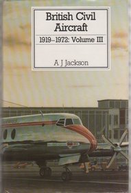 British Civil Aircraft 1919-1972: Hawker Siddeley H.S. 748 to Zlln 526 (Putnam's British aircraft) (Vol 3)