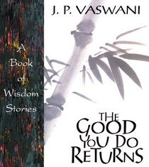 The Good You Do Returns: A Book of Wisdom Stories