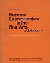 German Expressionism in the Fine Arts: A Bibliography (Art and Architecture Bibliographies, 3)