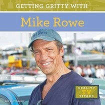 Getting Gritty With Mike Rowe (Reality TV Titans)