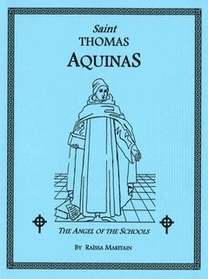 Saint Thomas Aquinas: The Angel of the Schools
