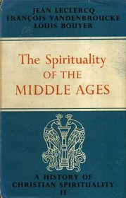 Spirituality of the Middle Ages (History of Christian Spirituality)