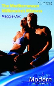 The Mediterranean Millionaire's Mistress. Maggie Cox (Modern Romance S.)