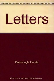 Letters of Horatio Greenough (Da Capo Press Music Reprint Series)