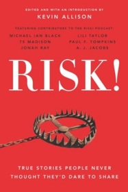 RISK!: True Stories People Never Thought They'd Dare to Share