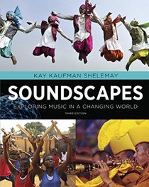 Soundscapes: Exploring Music in a Changing World (Third Edition)