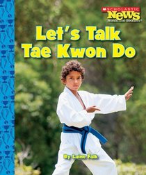 Let's Talk Tae Kwon Do (Scholastic News Nonfiction Readers)