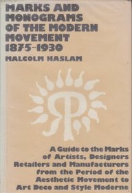 Marks and monograms of the Modern Movement, 1875-1930: A guide to the marks of artists, designers, retailers, and manufacturers, from the period of the Aesthetic Movement to Art Deco and Style Moderne