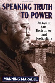 Speaking Truth to Power: Essays on Race, Resistance  Radicalism