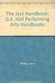 The Jazz Handbook (G.K. Hall Performing Arts Handbooks)