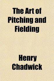 The Art of Pitching and Fielding