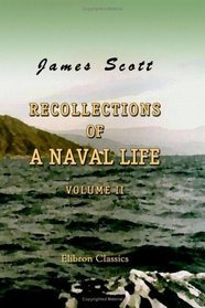 Recollections of a Naval Life: Volume 2