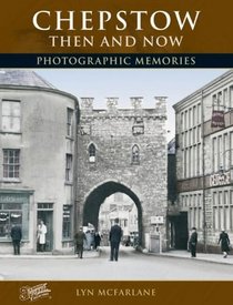 Francis Frith's Chepstow Then and Now (Photographic Memories)