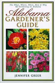 Alabama Gardener's Guide The What, Where, When, How  Why Of Gardening In Alabama