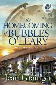 The Homecoming of Bubbles O'Leary: The Tour Series Book 4 - Large Print