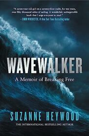 Wavewalker: THE INTERNATIONAL BESTELLING TRUE-STORY OF A YOUNG GIRL?S FIGHT FOR FREEDOM AND EDUCATION