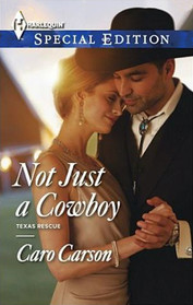 Not Just a Cowboy (Texas Rescue, Bk 1) (Harlequin Special Edition, No 2356)
