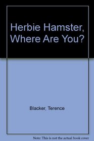 Herbie Hamster, Where Are You?