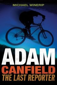 Adam Canfield: The Last Reporter (Adam Canfield of the Slash)