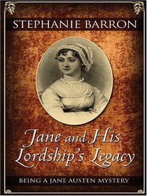Jane and His Lordship's Legacy: Being a Jane Austen Mystery
