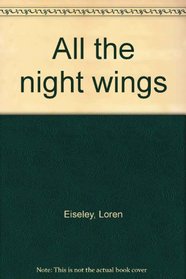 All the Night Wings: Poems by Loren Eiseley