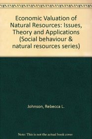 Economic Valuation of Natural Resources: Issues, Theory, and Applications (Social Behavior and Natural Resources Series)