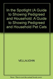 In the Spotlight: A Guide to Showing Pedigreed and Household Pet Cats