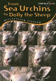 From Sea Urchins to Dolly the Sheep: Discovering Cloning (Chain Reactions)