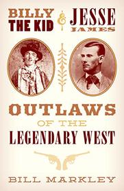 Billy the Kid and Jesse James: Outlaws of the Legendary West