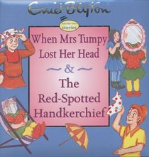 When Mrs. Tumpy Lost Her Head & The Red-Spotted Handkerchief (Enid Blyton Two By Two Stories)