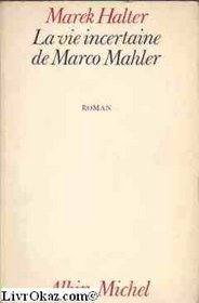 La vie incertaine de Marco Mahler: Roman (French Edition)