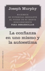 La confianza en uno mismo y la autoestima (Spanish Edition) (Nueva Conciencia)