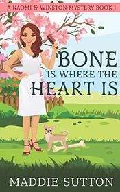 Bone is Where The Heart Is (Naomi & Winston, Bk 1)