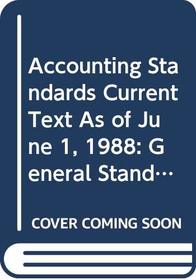 Accounting Standards Current Text As of June 1, 1988: General Standards, 1988-89