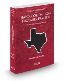 Handbook on Texas Discovery Practice, 2013-2014 ed. (Vol. 47, Texas Practice Series)