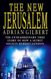 The New Jerusalem: The Extraordinary True Story of How a Secret Society Rebuilt London
