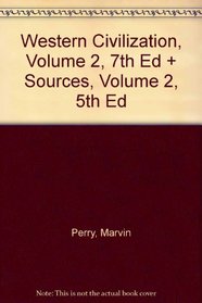 Western Civilization, Volume 2, Seventh Edition And Sources, Volume 2, Fifth Edition