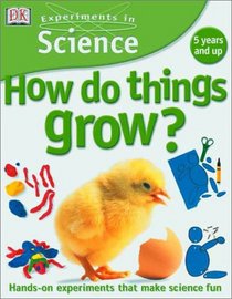 Experiments in Science: How Do Things Grow?