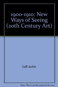 1900-10: New Ways of Seeing (20th Century Art)