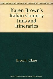 Karen Brown's Italian Country Inns and Itineraries (Karen Brown's country inn series)