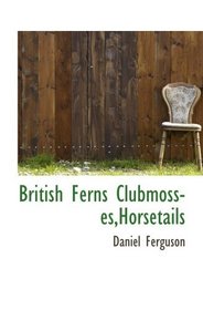 British Ferns Clubmosses,Horsetails