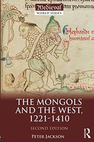The Mongols and the West (The Medieval World)