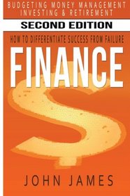 Finance: How to Differentiate Success from Failure - Budgeting, Money Management, Investing & Retirement