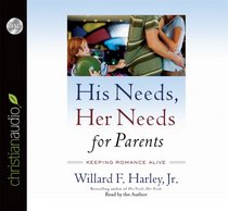 His Needs, Her Needs for Parents: Keeping Romance Alive