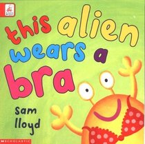 This Alien Wears a Bra