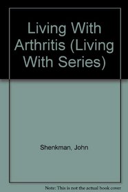 Living With Arthritis (Living With Series)