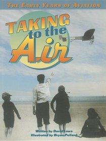 Taking to the Air: The Early Years of Aviation (Literacy Tree: What Courage!)