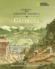 Voices from Colonial America: Georgia 1521-1776 (National Geographic Voices from Colonial America)