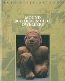 Mound Builders & Cliff Dwellers (Lost Civilizations)