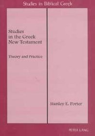 Studies in the Greek New Testament: Theory and Practice (Studies in Biblical Greek)